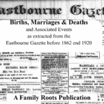 Index of BMDs extracted from the Eastbourne Gazette. Before 1862 End 1920 (digital)